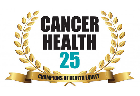 Cancer Health&#x2019;s 25: Champions of Health Equity logo